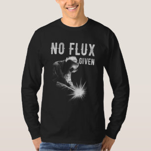 Kein Fluss Gegeben Männer Vater Schweißer Lichtbog T-Shirt