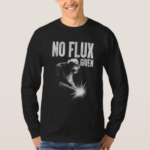 Kein Fluss Gegeben Männer Vater Schweißer Lichtbog T-Shirt