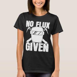 Kein Flux bei Schweißerhitzen für Sprichwort von P T-Shirt