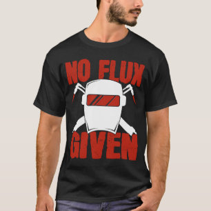 Kein Flux bei Schweißerhitzen für Sprichwort von P T-Shirt