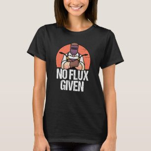 Kein Flux für einen Schweißer T-Shirt