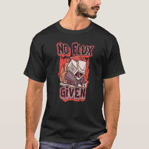 Kein Flux gegeben T-Shirt