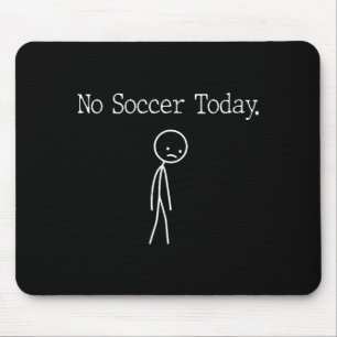 Kein Fußball heute Lustiger Stimmung Witz Minimali Mousepad