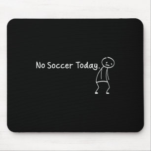 Kein Fußball heute Lustiger trauriger Stickman Fuß Mousepad