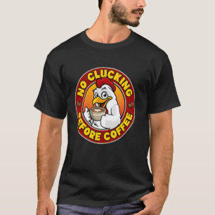 Kein Gackern Vor Kaffee Lustig Casual Huhn Kaffeel T-Shirt