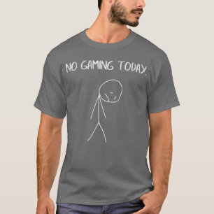 Kein Gamingoday Trauriger Stickman Lustiger Video T-Shirt
