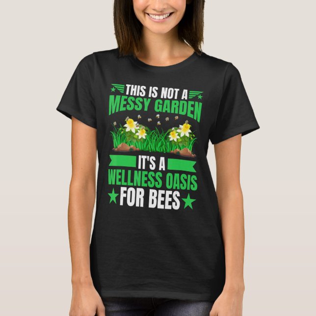 Kein Garten, ein Wellness-Bereich für Bienen T-Shirt (Vorderseite)