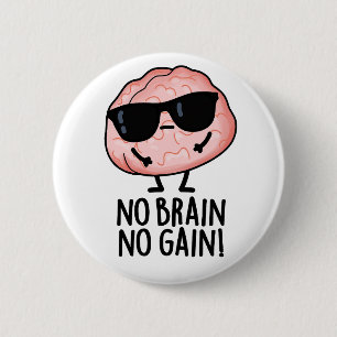 Kein Gehirn kein Gewinner Funny Brain Pub Button