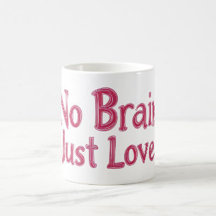 Kein Gehirn nur Liebe Rosa Slogan Kaffeetasse