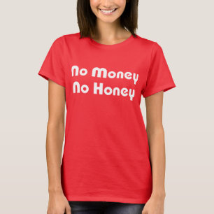Kein Geld kein Honig T-Shirt