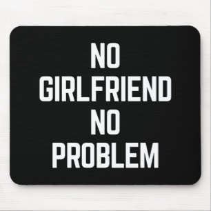 Kein Girlfriend Funny Zitat Mousepad