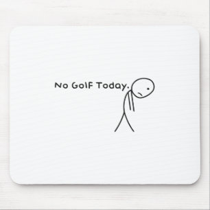 Kein Golf Heute Funny Sad Stickman Golfer Golfer M Mousepad