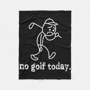 Kein Golf Heute Funny Sad Stickman Golfer Spaß Gol Fleecedecke