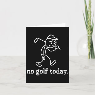 Kein Golf Heute Funny Sad Stickman Golfer Spaß Gol Karte