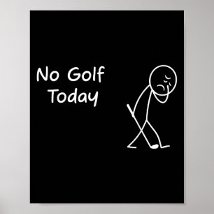 Kein Golf heute lustig Sad Grafik Stickman Golfer Poster