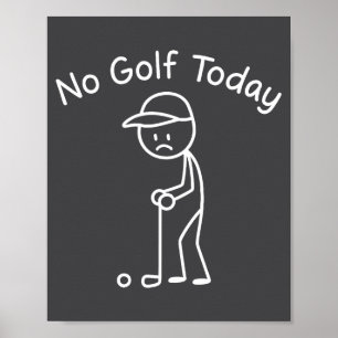 Kein Golf heute Lustig Trauriger Stickman Golfspie Poster