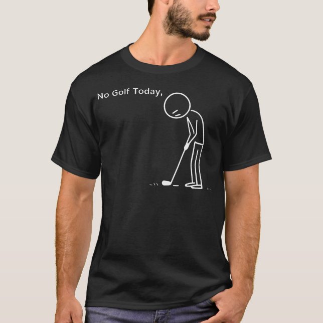 Kein Golf Heute Lustiger Stockmännchen T-Shirt (Vorderseite)