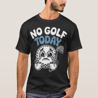 Kein Golf Heute Stickman Für Golf Liebhaber Und T-Shirt