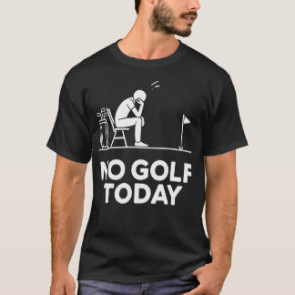 Kein Golf Heute Witz Lustig Traurig Stickman Golfe T-Shirt