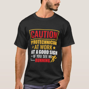 Kein gutes Zeichen, wenn ich Pyrotechnici laufen s T-Shirt