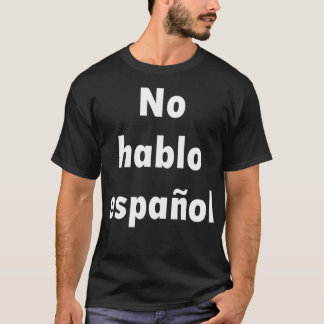 Kein hablo espaol Ich donx27t spreche Spanisch T-Shirt
