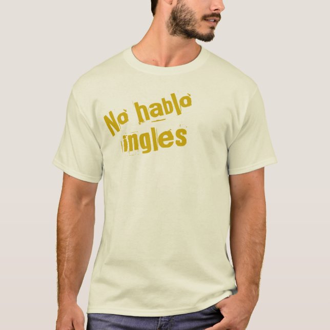 Kein Hablo Ingles T-Shirt (Vorderseite)
