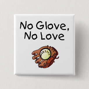 Kein Handschuh, keine Liebe Button