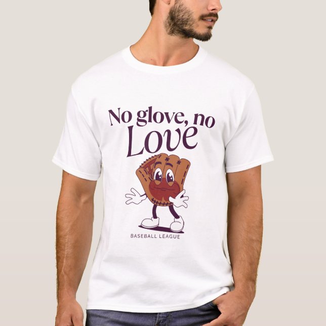 Kein Handschuh, keine Liebe T-Shirt (Vorderseite)