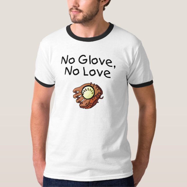 Kein Handschuh, keine Liebe T-Shirt (Vorderseite)