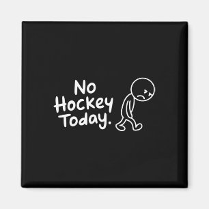 Kein Hockey heute Geschenk für Hockeyliebhaber Magnet