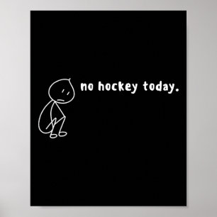 Kein Hockey heute, keine Hockeysaison, ich liebe H Poster