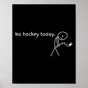 Kein Hockey heute Lustige Hockeyspieler Liebhaber Poster