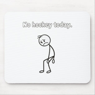Kein Hockey heute Lustige traurige Spielerin Hocke Mousepad