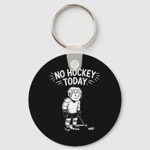 Kein Hockey Heute Stock Lustiger Eishockeyspieler  Schlüsselanhänger
