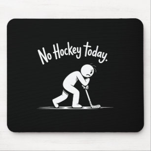 Kein Hockey heute Traurige Rink-Leben Zitat (2) Mousepad