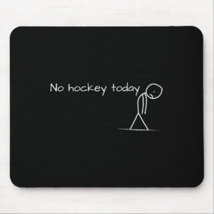 Kein Hockey heute trauriges Strichmännchen ein tol Mousepad