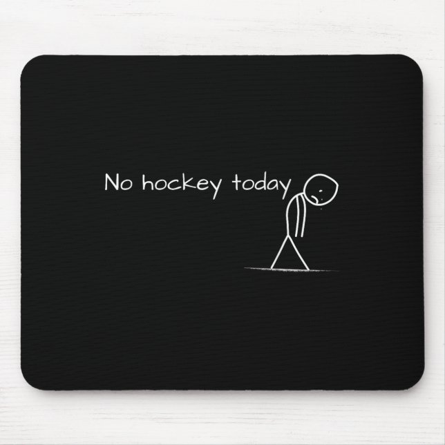 Kein Hockey heute trauriges Strichmännchen ein tol Mousepad (Vorne)