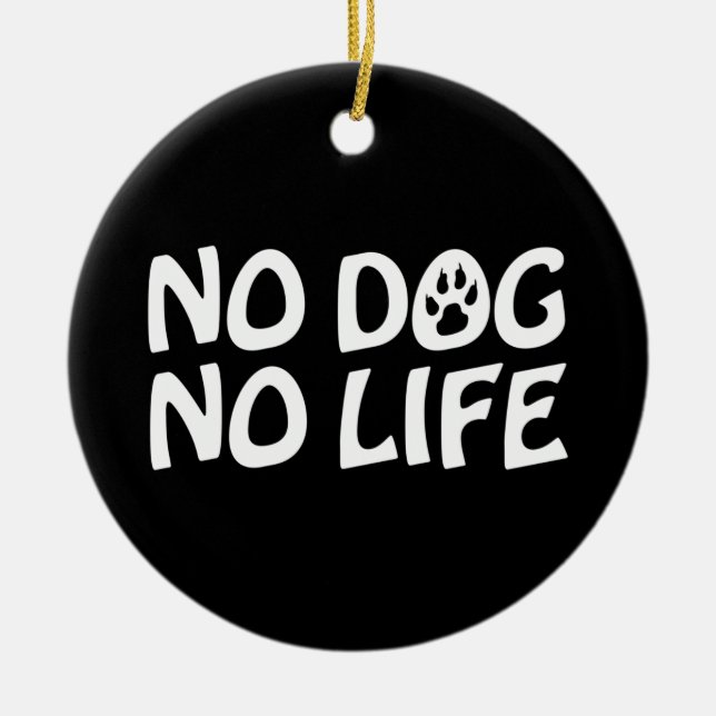 KEIN HUND KEIN LEBEN KERAMIK ORNAMENT (Vorne)