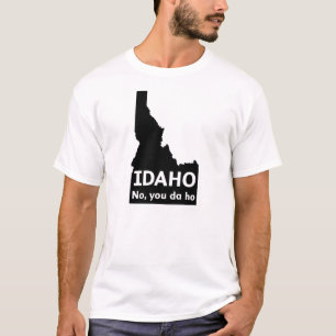 Kein Idaho, Sie DA Ho T-Shirt
