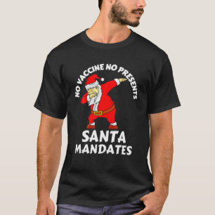 Kein Impfstoff Kein Schuss Dabbing Santa Mandate T-Shirt
