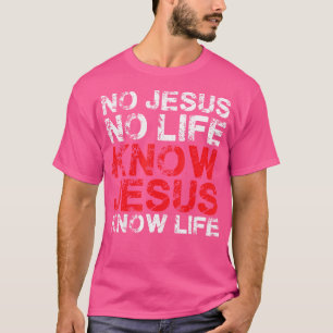 Kein Jesus kein Leben kennt Jesus kennen Leben Chr T-Shirt