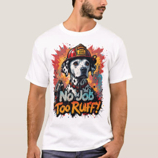 Kein Job zu ruff! Feuerwehrhund T - Shirt - Funny