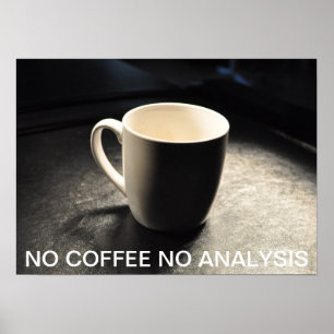 KEIN KAFFEE KEIN ANALYSE-PLAKAT POSTER