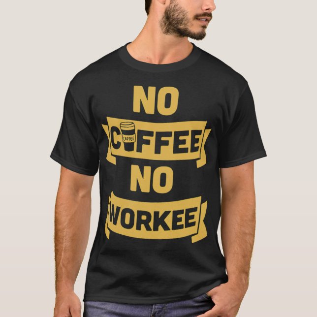 kein Kaffee kein Gebrauchsgeschenk  T-Shirt (Vorderseite)