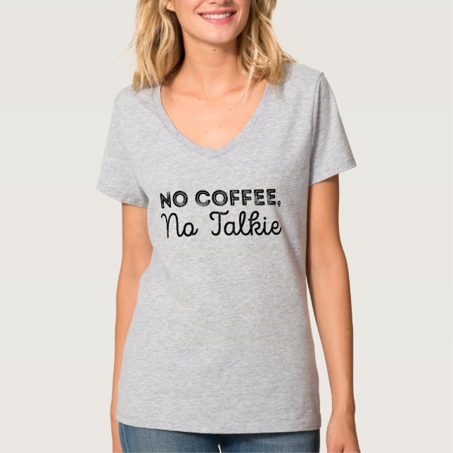 Kein Kaffee, kein Talkie. T-Shirt (Vorderseite)