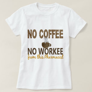 Kein Kaffee kein Workee Apotheker T-Shirt