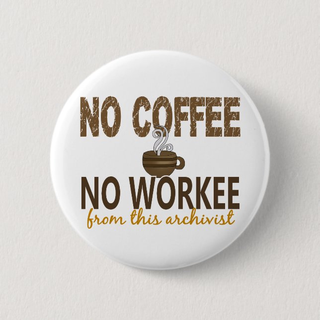 Kein Kaffee kein Workee Archivar Button (Vorderseite)