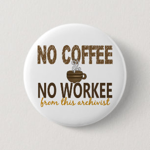 Kein Kaffee kein Workee Archivar Button
