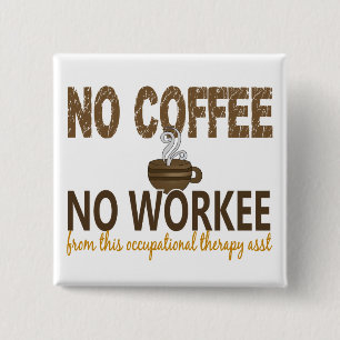 Kein Kaffee kein Workee Button