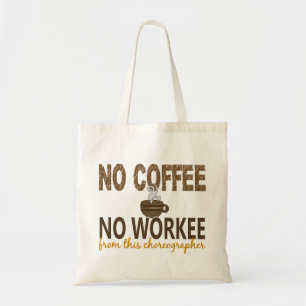 Kein Kaffee kein Workee Choreograf Tragetasche
